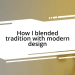 How I blended tradition with modern design