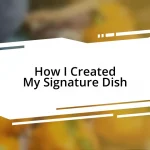 How I Created My Signature Dish