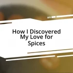 How I Discovered My Love for Spices