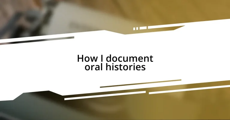 How I document oral histories