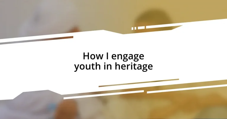 How I engage youth in heritage