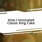 How I Innovated Classic King Cake