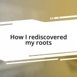 How I rediscovered my roots