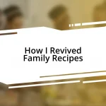 How I Revived Family Recipes