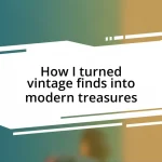 How I turned vintage finds into modern treasures