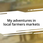 My adventures in local farmers markets