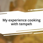 My experience cooking with tempeh