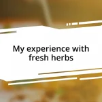 My experience with fresh herbs