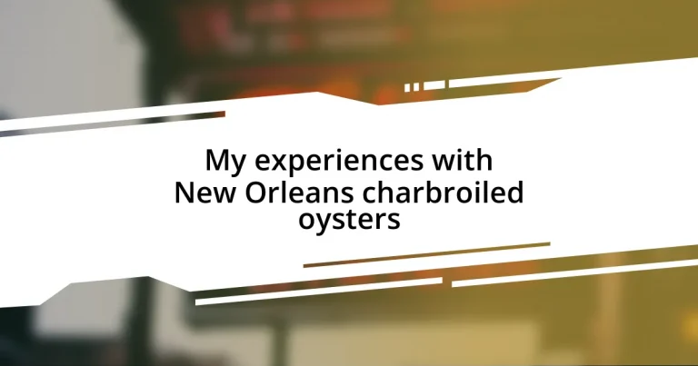 My experiences with New Orleans charbroiled oysters