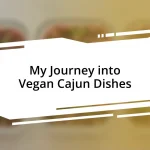 My Journey into Vegan Cajun Dishes