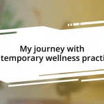 My journey with contemporary wellness practices