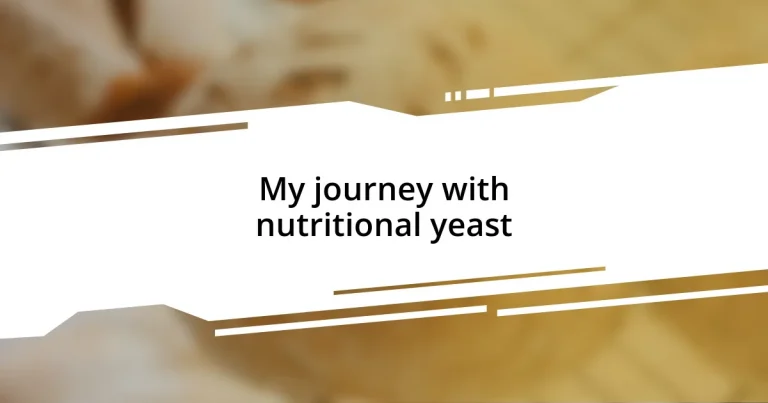 My journey with nutritional yeast