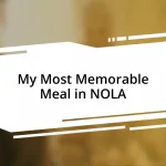 My Most Memorable Meal in NOLA