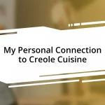 My Personal Connection to Creole Cuisine