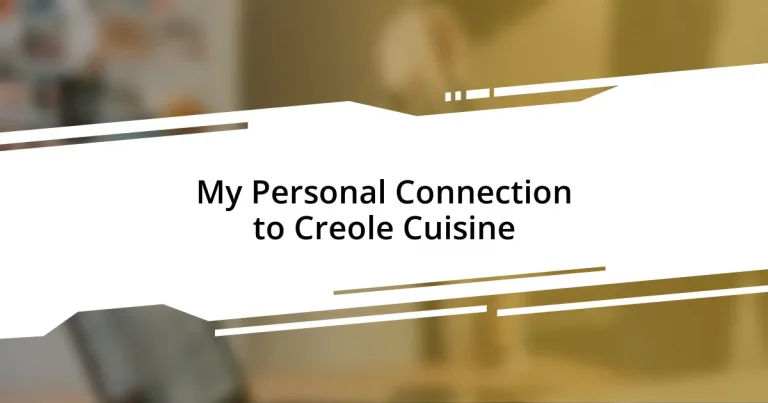 My Personal Connection to Creole Cuisine