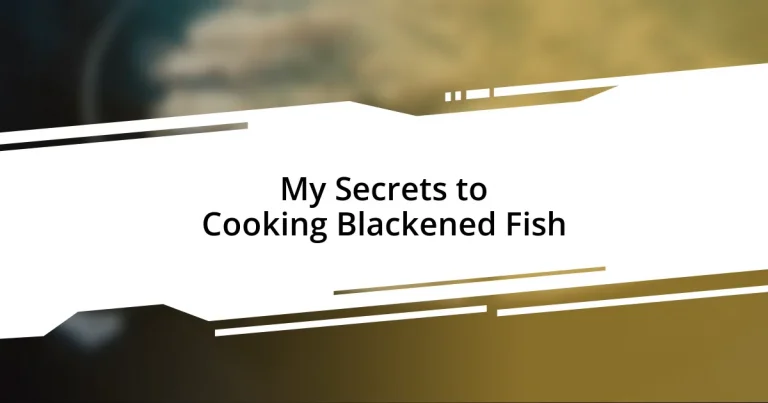 My Secrets to Cooking Blackened Fish