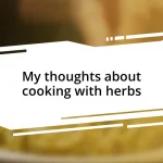 My thoughts about cooking with herbs