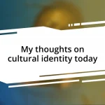 My thoughts on cultural identity today