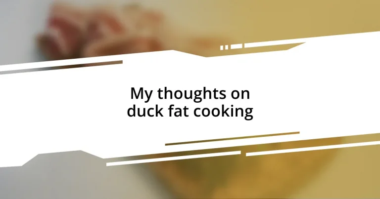 My thoughts on duck fat cooking