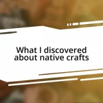 What I discovered about native crafts