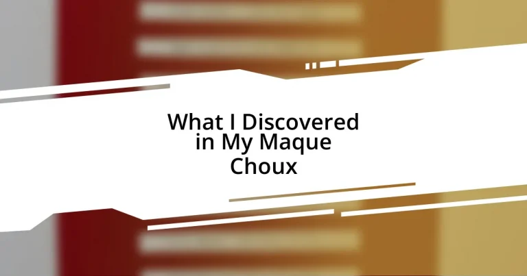 What I Discovered in My Maque Choux