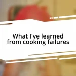 What I’ve learned from cooking failures