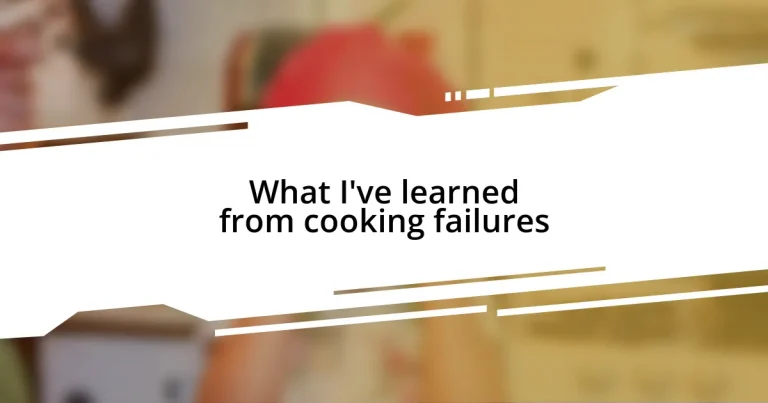 What I’ve learned from cooking failures