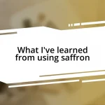 What I’ve learned from using saffron