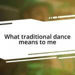 What traditional dance means to me