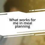 What works for me in meal planning