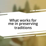 What works for me in preserving traditions