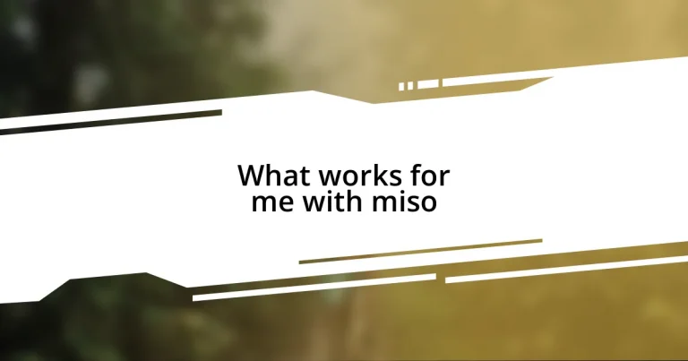 What works for me with miso