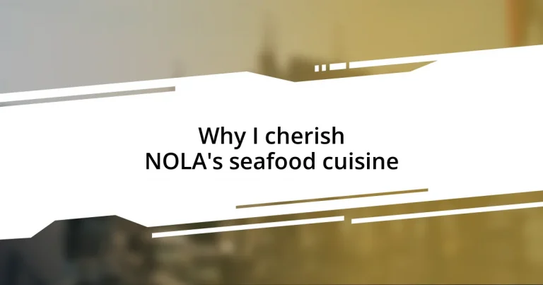 Why I cherish NOLA’s seafood cuisine