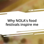 Why NOLA’s food festivals inspire me