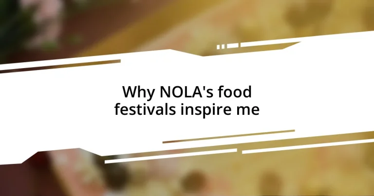 Why NOLA’s food festivals inspire me