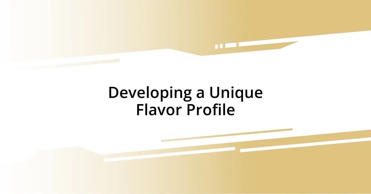 Developing a Unique Flavor Profile