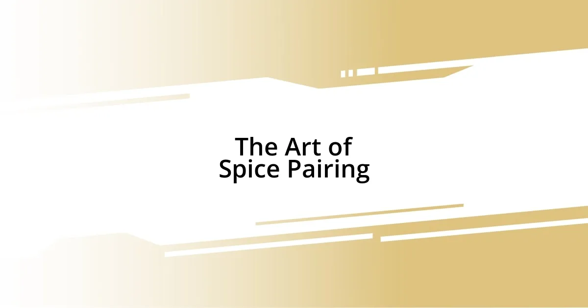 The Art of Spice Pairing