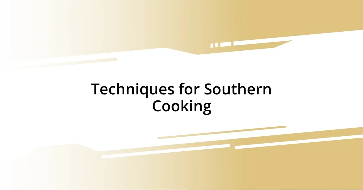 Techniques for Southern Cooking