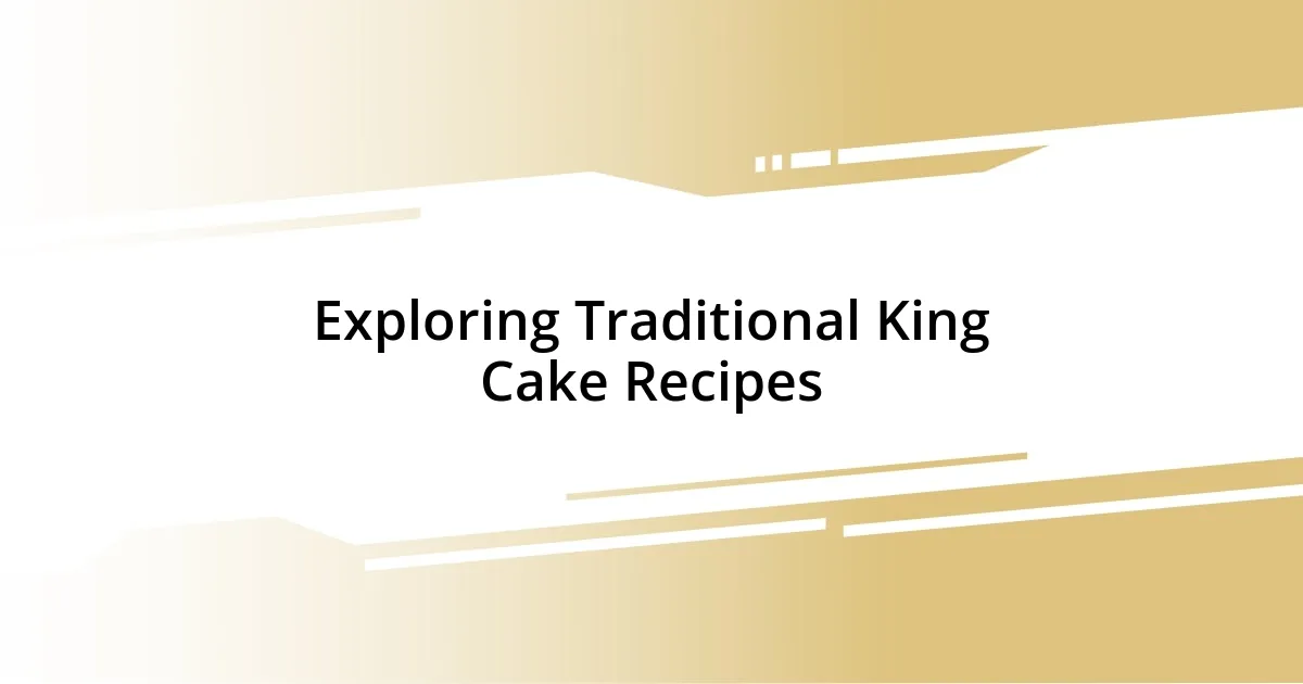 Exploring Traditional King Cake Recipes