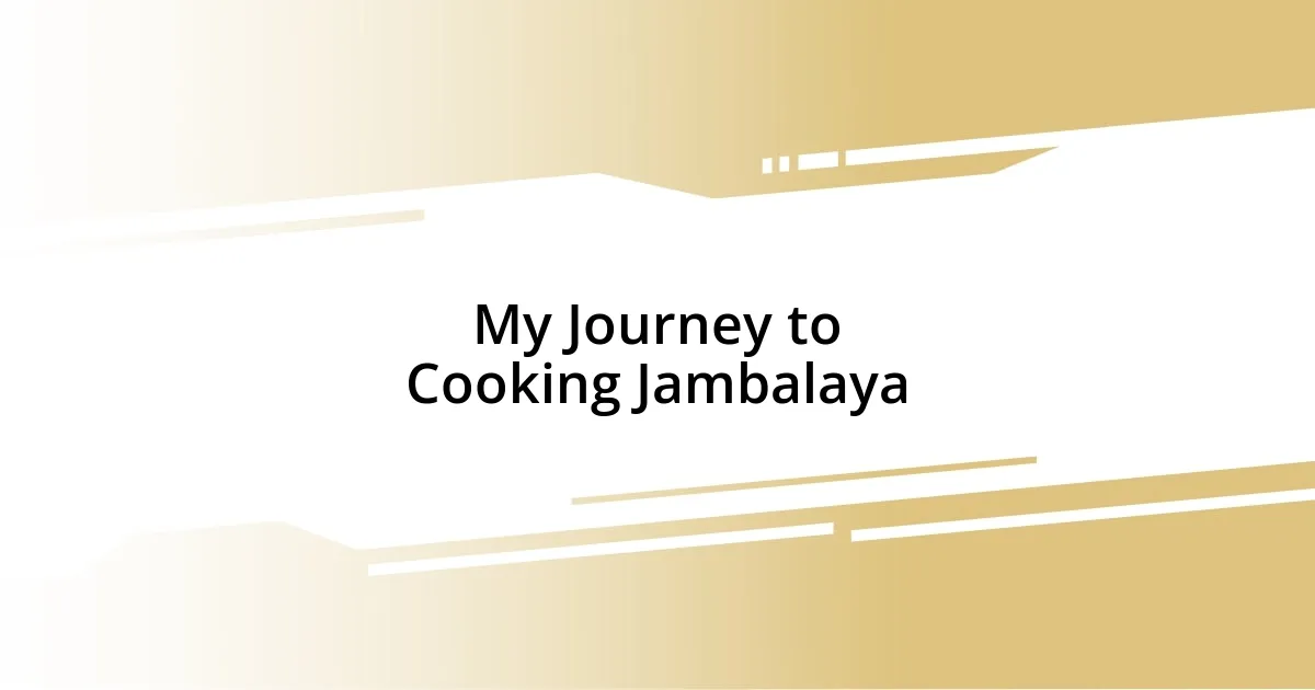 My Journey to Cooking Jambalaya