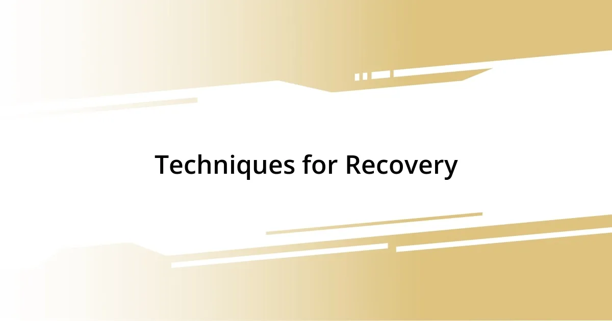 Techniques for Recovery