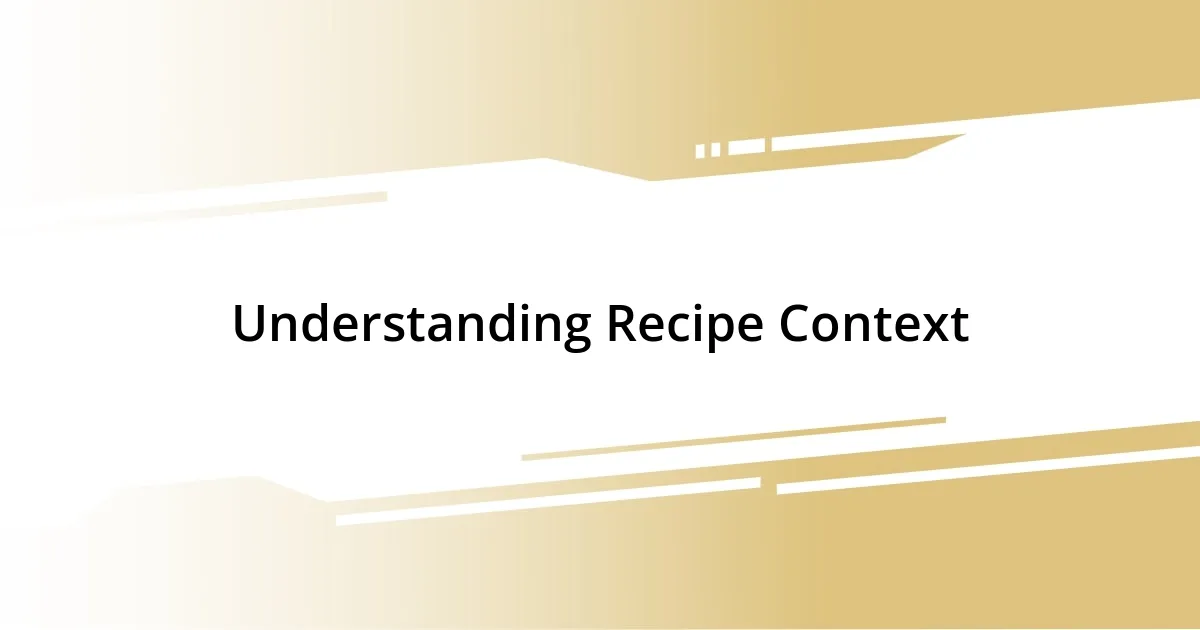 Understanding Recipe Context