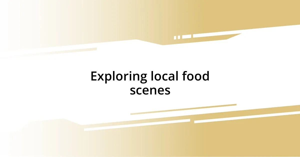 Exploring local food scenes