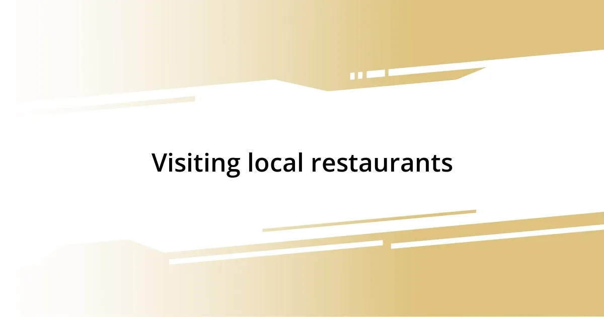 Visiting local restaurants