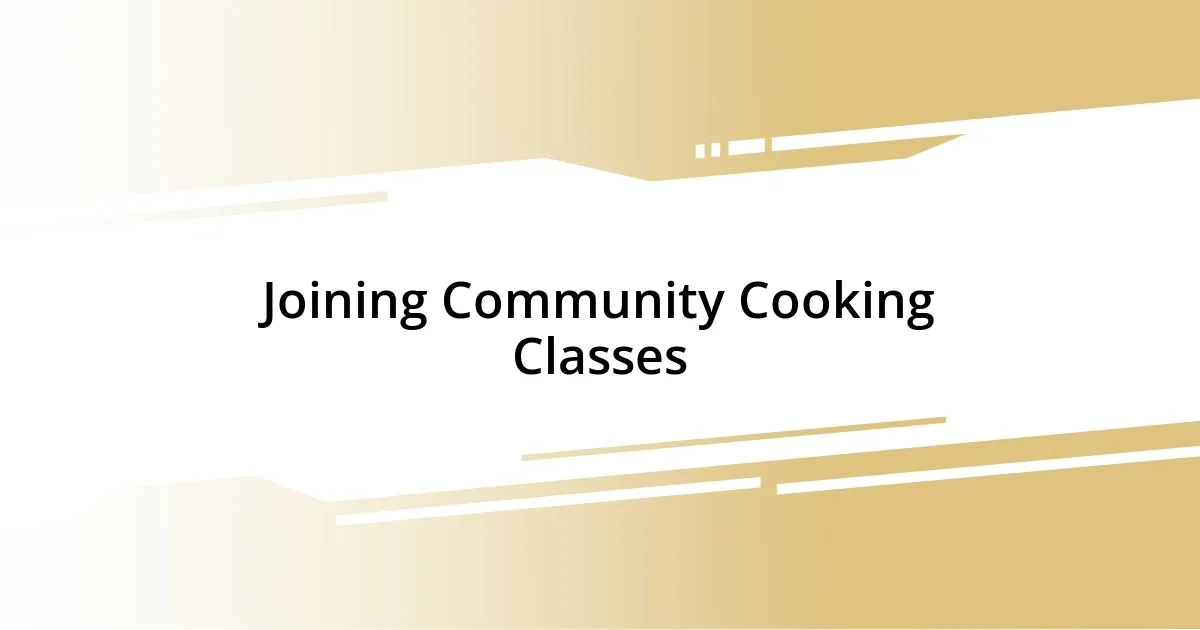 Joining Community Cooking Classes