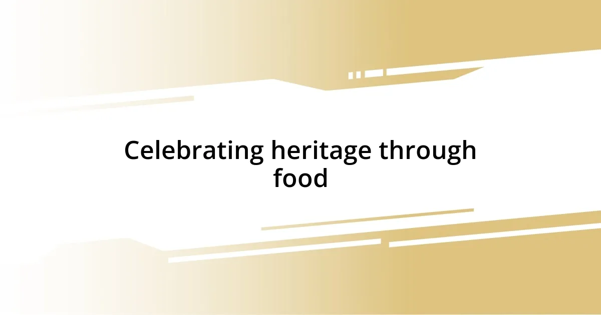 Celebrating heritage through food