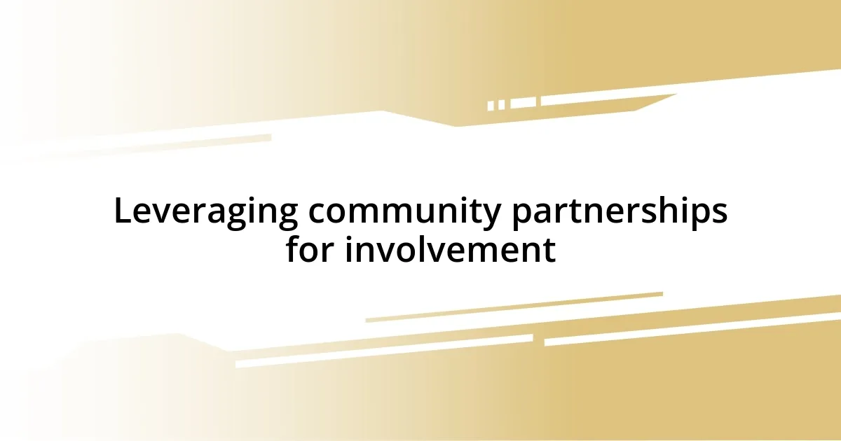 Leveraging community partnerships for involvement