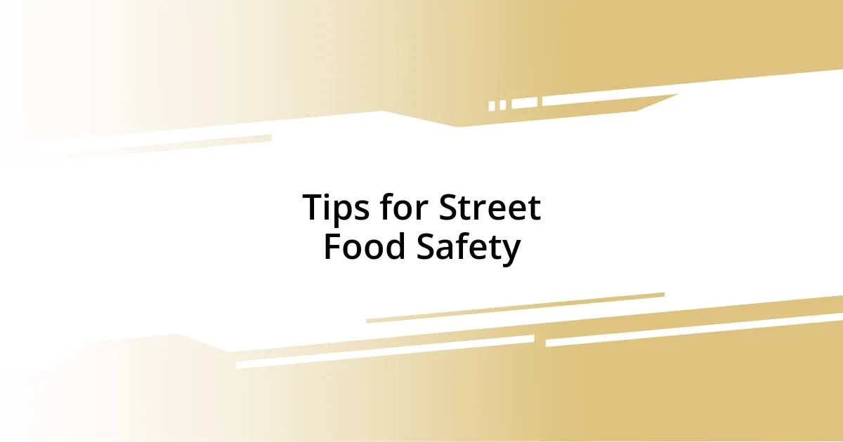 Tips for Street Food Safety