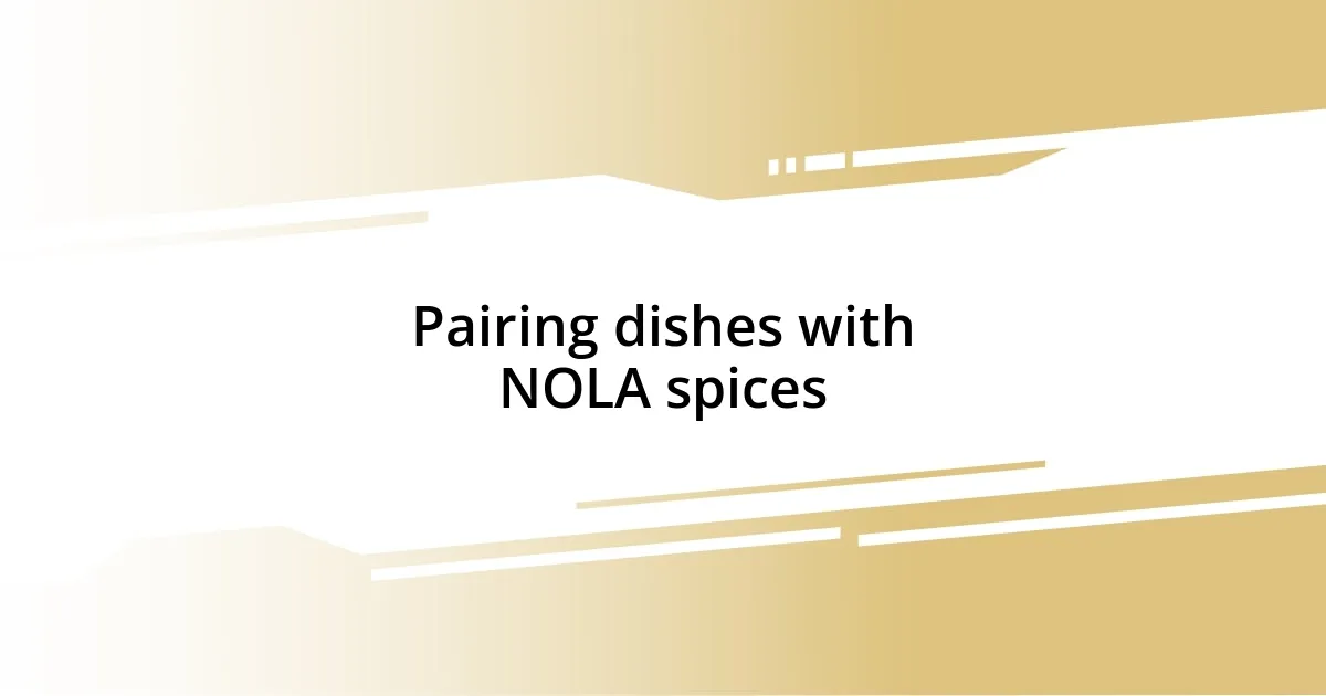 Pairing dishes with NOLA spices