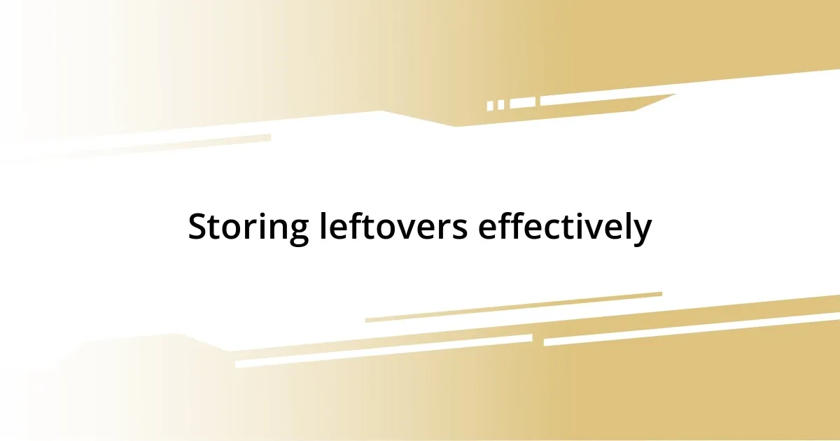 Storing leftovers effectively